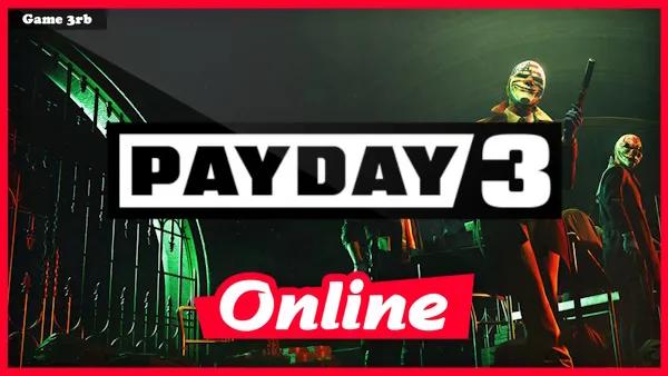 Download PAYDAY 3 v1.0.0.0.624677 + OnLine