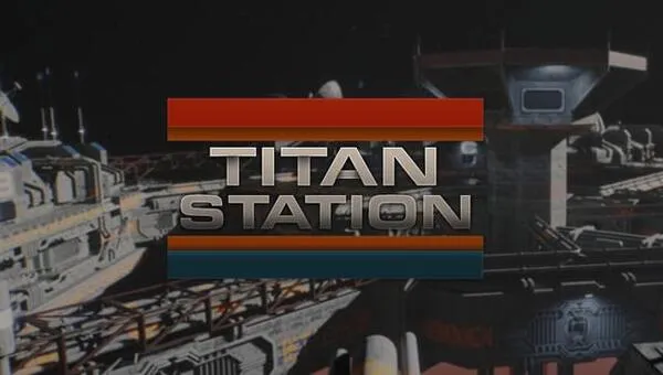 Download Titan Station v1.20 + Windows 7 Fix-FitGirl Repack