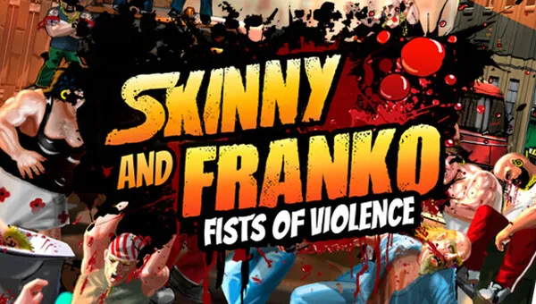 Download Skinny & Franko Fists of Violence-FitGirl Repack