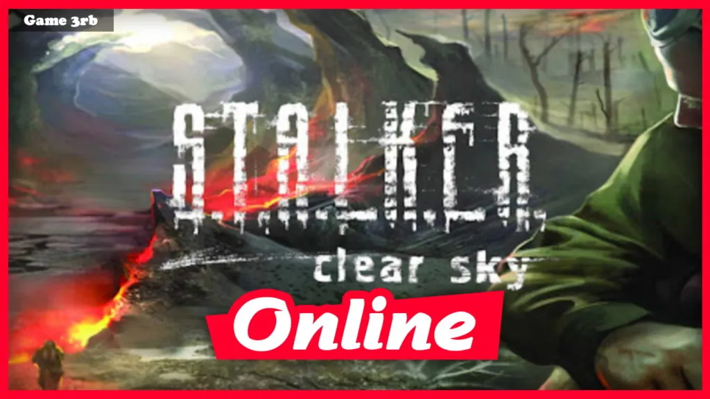 Download S.T.A.L.K.E.R. Clear Sky v1.5.10 + OnLine