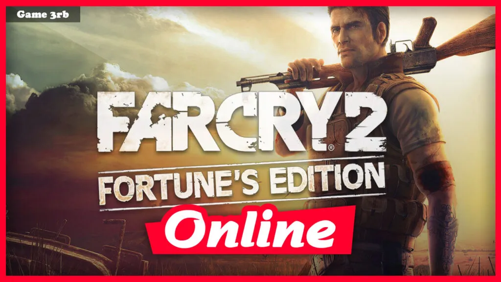 Download Far Cry 2 Fortune’s Edition v1.03 + Online