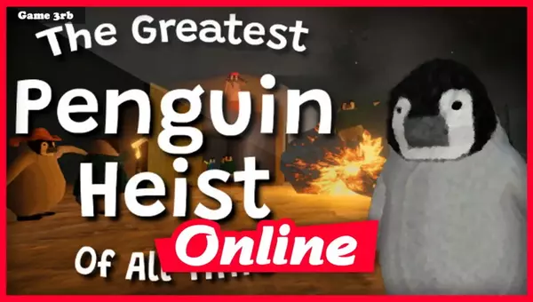 Download The Greatest Penguin Heist of All Time Build 24072022 + OnLine