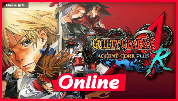 Download GUILTY GEAR XX ACCENT CORE PLUS R v19072022 + Online