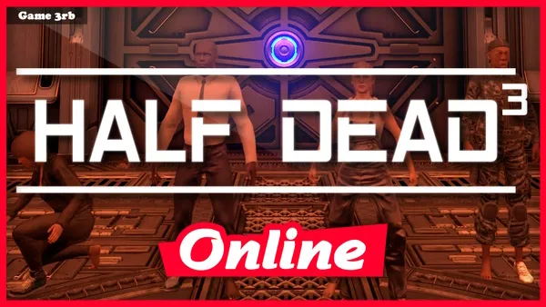 Download HALF DEAD 3 v1.0 + OnLine