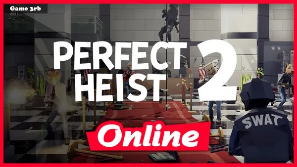 Download Perfect Heist 2 Build 09052023 + OnLine