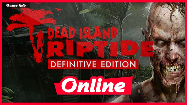 Download Dead Island: Riptide Definitive Edition v1.1.2 + OnLine