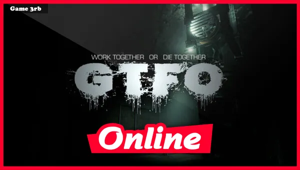 Download GTFO Build 12142023 + OnLine