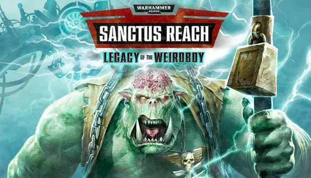 Download Warhammer 40000 Sanctus Reach Legacy of the Weirdboy-CODEX + Update v1.024-CODEX