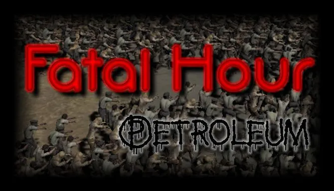 Download Fatal Hour Petroleum-PLAZA